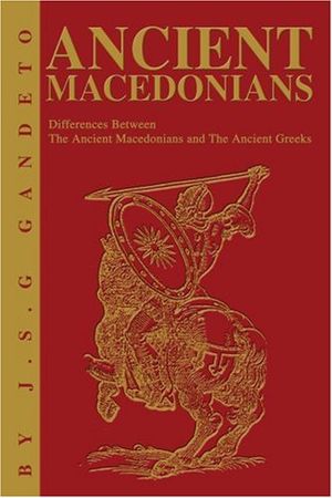 Ancient Macedonians : Differences Between The Ancient Macedonians and The Ancient Greeks