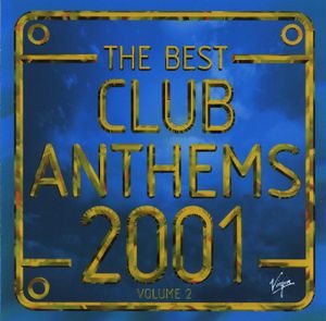 The Best Club Anthems 2001… Ever! Volume 2