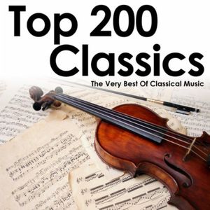 Top 200 Classics: The Very Best of Classical Music