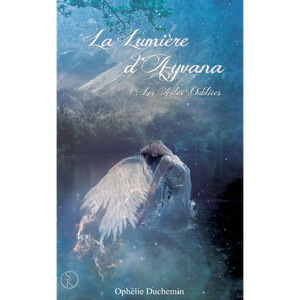 Les ailes oubliées - Les lumières d'Ayvana, tome 1