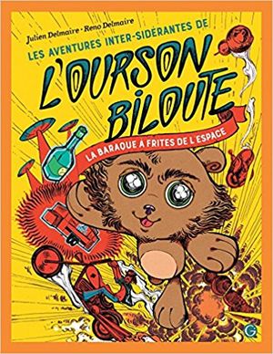 Les aventures inter-sidérantes de l'ourson biloute - vol. 1: la baraque à frites de l'espace