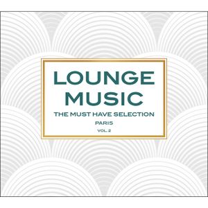 Lounge Music: The Must Have Selection – Paris, Vol.2