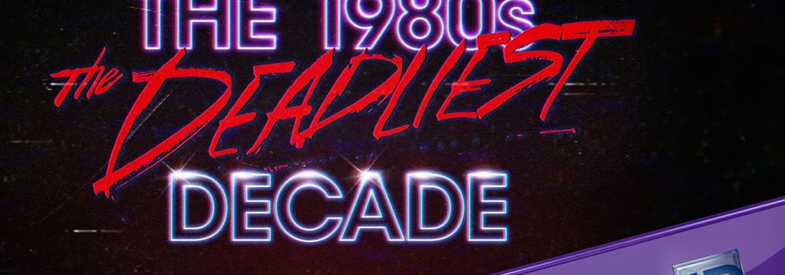 Cover The 1980s: The Deadliest Decade