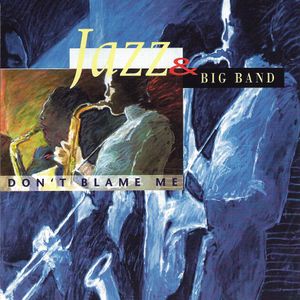 Jazz & Big Band: Don't Blame Me