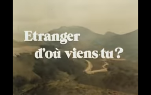 Étranger d'où viens-tu ?