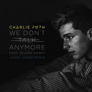 We Don’t Talk Anymore (Junge Junge remix)