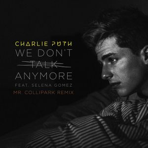 We Don’t Talk Anymore (Mr. Collipark remix)