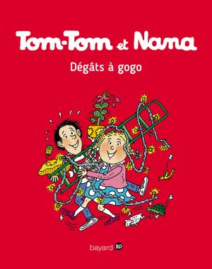Dégâts à gogo ! - Tom-tom et Nana, tome 23