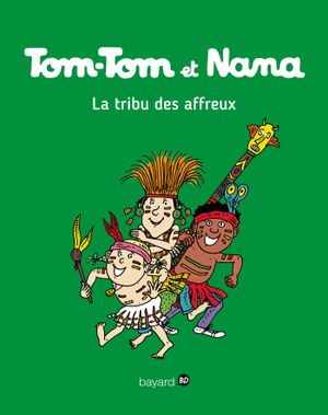 La tribu des affreux - Tom-Tom et Nana, tome 14