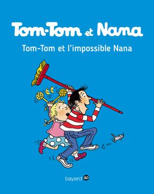 Tom-Tom et l'impossible Nana - Tom-Tom et Nana, tome 1