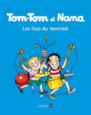 Les Fous du Mercredi - Tom-Tom et Nana, tome 9