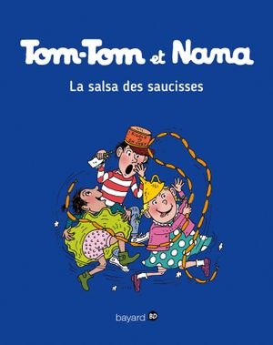 La salsa des saucisses - Tom-Tom et Nana, tome 30