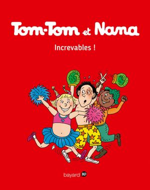 Increvables ! - Tom-Tom et Nana, tome 34