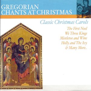 Gregorian Chants at Christmas: Classic Christmas Carols