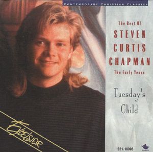 Tuesday's Child/The Best of Steven Curtis Chapman