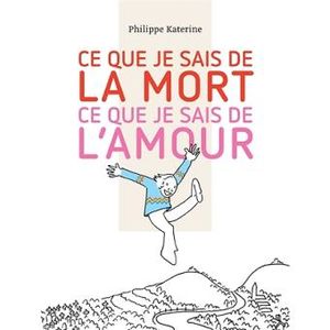 Ce que je sais de la mort, ce que je sais de l'amour
