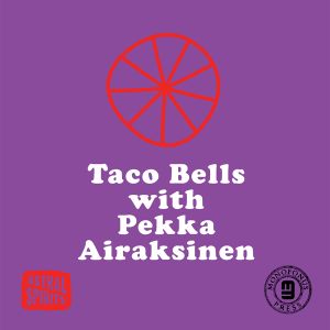 Taco Bells with Pekka Airaksinen