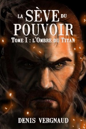 La sève du pouvoir : L'ombre du Titan (tome 1)