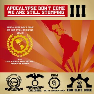 Apocalypse Don't Come... We Are Still Stomping Vol III (V.0. 1 Like a South & Central American Stomp!)