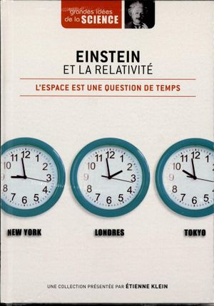 L'espace est une question de temps: Einstein et la relativité