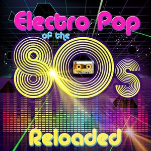 Electro Pop of the 80s: Reloaded