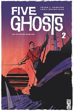 Les rivages oubliés - Five Ghosts, Tome 2