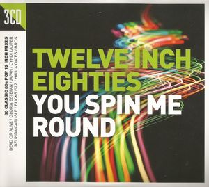 Twelve Inch Eighties: You Spin Me Round