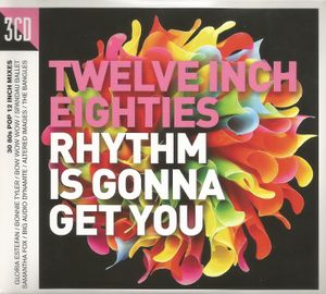 Twelve Inch Eighties: Rhythm Is Gonna Get You