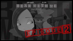 Bear With Me: Episode Two