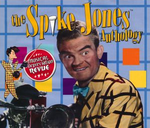 Musical Depreciation Revue: The Spike Jones Anthology
