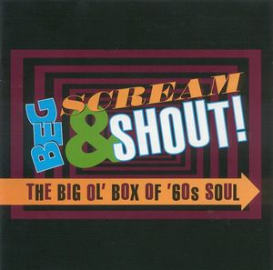 Beg, Scream & Shout! The Big Ol’ Box of ’60s Soul