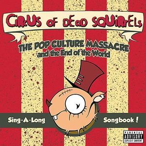 The Pop Culture Massacre and the End of the World Sing-A-Long Songbook!