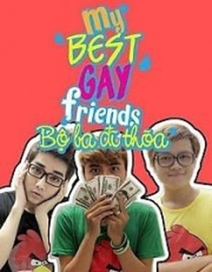 My best gay friends - Bộ Ba Đĩ Thõa