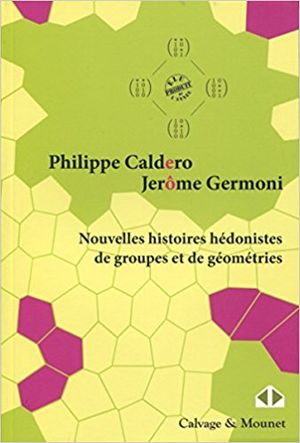 Nouvelles histoires hédonistes de groupes et de géométries - Tome I