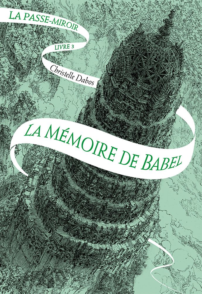 La Passe-miroir Tome 5 Date De Sortie La Mémoire de Babel - La Passe-Miroir, tome 3 - Christelle Dabos