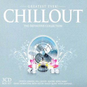 Greatest Ever! Chillout: The Definitive Collection