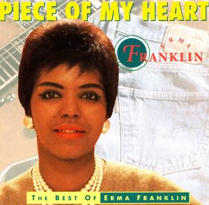 Piece of My Heart: The Best of Erma Franklin