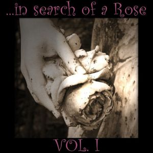 ...In Search of a Rose Vol. I