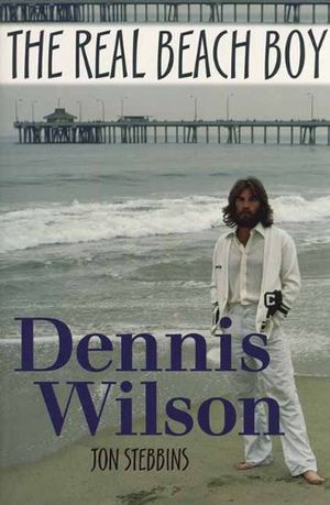 The Real Beach Boy: Dennis Wilson