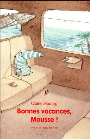 Bonnes vacances Mousse !