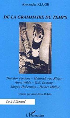 De la grammaire du temps : Theodor Fontane, Heinrich von Kleist, Anna Wilde, G.E. Lessing, Jürgen Habermas, Heiner Müller