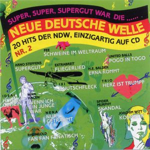 Super, super, supergut war die ...... Neue Deutsche Welle: 20 Hits der NDW, einzigartig auf CD, Nr. 2