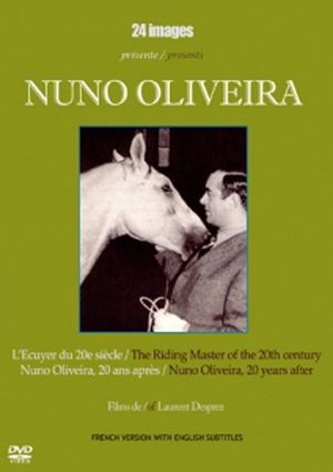 Nuno Oliveira : L'écuyer du 20ème siècle