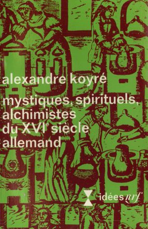 Mystiques, spirituels, alchimistes du XVIe siècle allemand