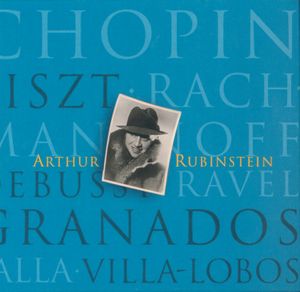 The Rubinstein Collection: Volume 2 (Chopin / Liszt / Rachmaninoff / Debussy / Ravel / Granados / Falla / Villa-Lobos)