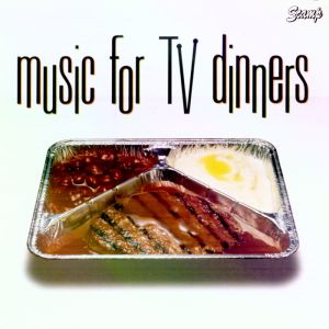 Music for TV Dinners