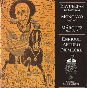 Revueltas: La Coronela / Moncayo: Sinfonía / Márquez: Danzón 2
