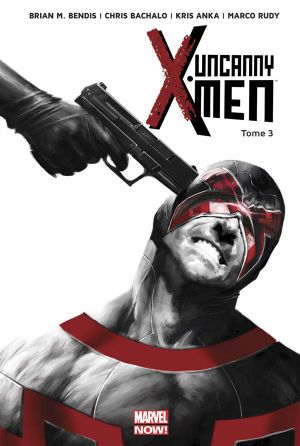 Le Bon, la Brute et l'Inhumain - Uncanny X-Men, tome 3
