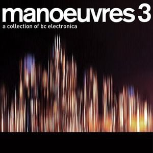 Manoeuvres 3: A Collection of BC Electronica