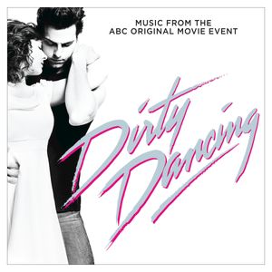 Dirty Dancing: Music from the ABC Original Movie Event (OST)